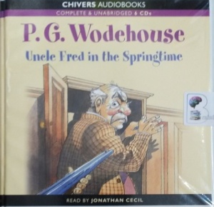 Uncle Fred in the Springtime written by P.G. Wodehouse performed by Jonathan Cecil on Audio CD (Unabridged)